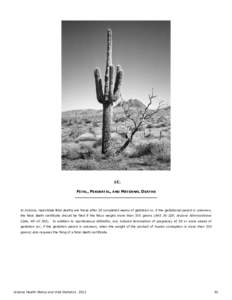 1C. FETAL, PERINATAL, AND MATERNAL DEATHS In Arizona, reportable fetal deaths are those after 20 completed weeks of gestation or, if the gestational period is unknown, the fetal death certificate should be filed if the f