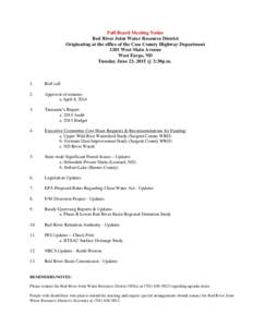 Full Board Meeting Notice Red River Joint Water Resource District Originating at the office of the Cass County Highway Department 1201 West Main Avenue West Fargo, ND Tuesday June 23, 2015 @ 2:30p.m.