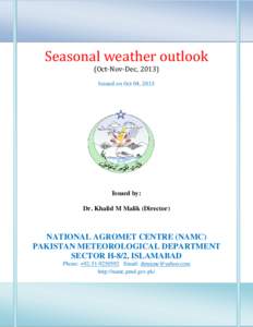 Seasonal weather outlook (Oct-Nov-Dec, 2013) Issued on Oct 04, 2013 Issued by: Dr. Khalid M Malik (Director)
