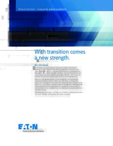 Brand transition - frequently asked questions  With transition comes a new strength. About the change: Since Eaton acquired Cooper Industries in 2012, we’ve been