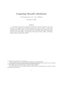 Computing Chernoff ’s distribution Piet Groeneboom1 and Jon A. Wellner2 November 3, 1999 Abstract A distribution which arises in problems of estimation of monotone functions is that of the