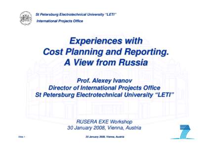 St Petersburg Electrotechnical University “LETI” LETI” International Projects Office Experiences with Cost Planning and Reporting.