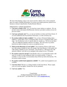 We know that planning a large event can be stressful, which is why we have prepared these few pages of helpful information. If you have any further questions, please do not hesitate to contact Camp Ketcha’s Facility Re