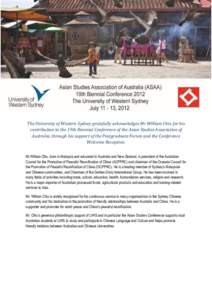 The University of Western Sydney gratefully acknowledges Mr William Chiu for his contribution to the 19th Biennial Conference of the Asian Studies Association of Australia, through his support of the Postgraduate Forum a