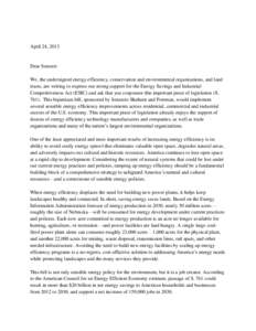 April 24, 2013  Dear Senator: We, the undersigned energy efficiency, conservation and environmental organizations, and land trusts, are writing to express our strong support for the Energy Savings and Industrial Competit