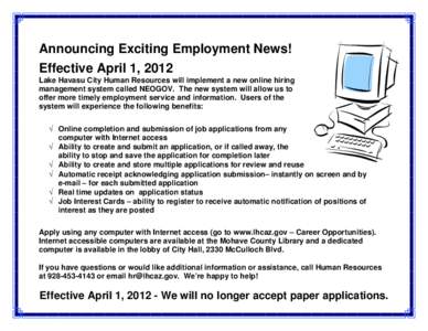 Announcing Exciting Employment News! Effective April 1, 2012 Lake Havasu City Human Resources will implement a new online hiring management system called NEOGOV. The new system will allow us to offer more timely employme