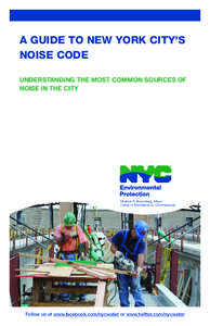 A GUIDE TO NEW YORK CITY’S NOISE CODE UNDERSTANDING THE MOST COMMON SOURCES OF NOISE IN THE CITY  Michael R. Bloomberg, Mayor
