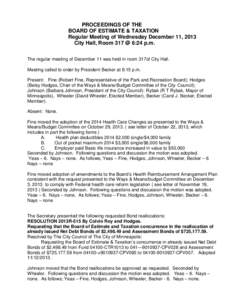 PROCEEDINGS OF THE BOARD OF ESTIMATE & TAXATION Regular Meeting of Wednesday December 11, 2013 City Hall, Room 317 @ 6:24 p.m. The regular meeting of December 11 was held in room 317of City Hall. Meeting called to order 