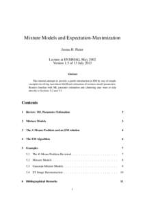 Mixture Models and Expectation-Maximization Justus H. Piater Lecture at ENSIMAG, May 2002 Version 1.5 of 13 July 2013 Abstract This tutorial attempts to provide a gentle introduction to EM by way of simple