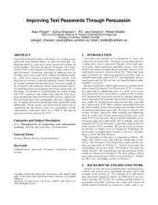 Improving Text Passwords Through Persuasion Alain Forget1,2 , Sonia Chiasson1,2 , P.C. van Oorschot1 , Robert Biddle2 1 School of Computer Science & 2 Human Oriented Technology Lab Carleton University, Ottawa, Canada