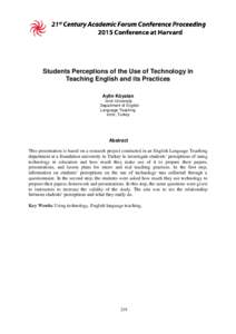 Students Perceptions of the Use of Technology in Teaching English and its Practices Aylin Köyalan Izmir University Department of English Language Teaching