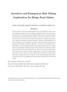 Incentives and Endogenous Risk Taking: Implications for Hedge Fund Alphas ANDREA BURASCHI, ROBERT KOSOWSKI and WORRAWAT SRITRAKUL ABSTRACT This paper studies the link between optimal portfolio choice when the manager is 