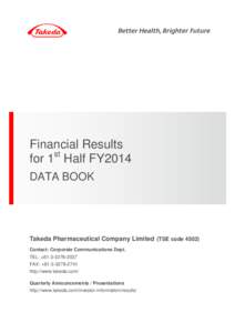 Financial Results st for 1 Half FY2014 DATA BOOK  Takeda Pharmaceutical Company Limited (TSE code 4502)