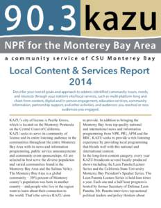 Local Content & Services Report 2014 Describe your overall goals and approach to address identified community issues, needs, and interests through your station’s vital local services, such as multi-platform long and sh