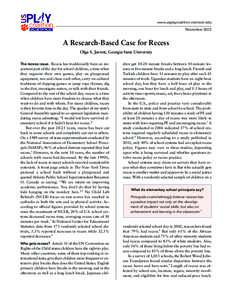 www.usplaycoalition.clemson.edu November 2013 A Research-Based Case for Recess Olga S. Jarrett, Georgia State University The recess issue. Recess has traditionally been an important part of the day for school children, a