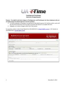 TimeApprover/TimeKeeper Electronic Change Request Purpose: To establish and make changes to TimeApprovers and TimeKeepers for those employees who are not approved by the default approvers for their positions.  If a NE
