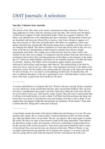 CHAT Journals: A selection Sam Day, Volunteer from AustraliaThe actions of the clinic today were mostly concentrated on baby treatments. There was a large gathering of women, each one carrying at least one 