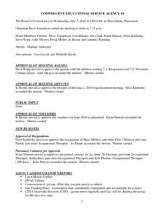 COOPERATIVE EDUCATIONAL SERVICE AGENCY #4 The Board of Control met on Wednesday, July 7, 2010 at CESA #4, in West Salem, Wisconsin. Chairman Dave Amundson called the meeting to order at 7:15 p.m. Board Members Present: D