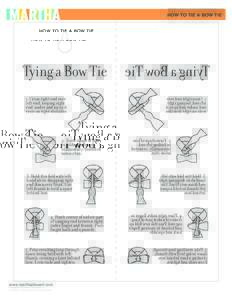 HOW TO TIE A BOW TIE  Tying a Bow Tie 1. Cross right end over left end, looping right end under and up so it