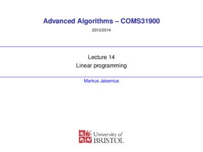 Advanced Algorithms – COMS31900Lecture 14 Linear programming Markus Jalsenius