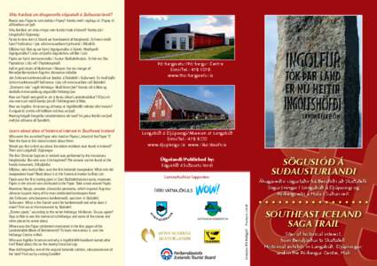 Viltu fræðast um áhugaverða sögustaði á Suðausturlandi?  Who were the so-called Papar who lived on Papey („Island of the Papar“)? Take the boat to the island to learn about them. Would you like to find out ab