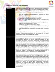 Issue Brief: Adolescent and Youth Health Introduction Today’s adolescents and youth, ages 10 to 24 constitute over one quarter of the global population. About 90% of them live in low- and middle-income countries. Most 