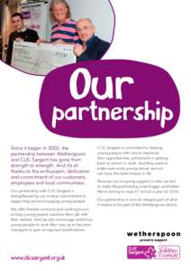 Our partnership Since it began in 2002, the partnership between Wetherspoon and CLIC Sargent has gone from strength to strength. And it’s all