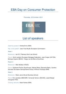 EBA Day on Consumer Protection Thursday, 25 October 2012 List of speakers Opening speech: Andrea Enria (EBA) Key note speech: Jean-Yves Muylle (European Commission)