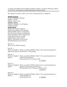 A meeting of the Rhode Island Turnpike and Bridge Authority was held on Wednesday, March 10, 8:30 A.M., at the Jamestown Police Department Conference Room. The meeting was called to order at 8:30 A.M. by Chairman David A