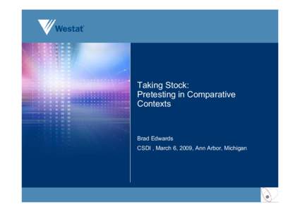 Taking Stock: Pretesting in Comparative Contexts Brad Edwards CSDI , March 6, 2009, Ann Arbor, Michigan