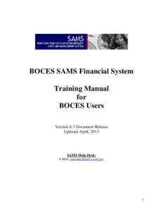 BOCES SAMS Financial System Training Manual for BOCES Users Version 6.3 Document Release Updated April, 2013