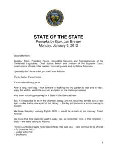 STATE OF THE STATE Remarks by Gov. Jan Brewer Monday, January 9, 2012 Good afternoon. Speaker Tobin, President Pierce, Honorable Senators and Representatives of the Centennial Legislature, Chief Justice Berch and Justice