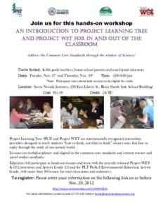 Join us for this hands-on workshop An Introduction to Project Learning Tree And Project Wet for in and out of the Classroom Address the Common Core Standards through the window of Science!