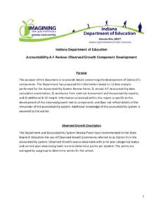 Indiana Department of Education Accountability A-F Review: Observed Growth Component Development Purpose The purpose of this document is to provide details concerning the development of Option D’s components. The Depar