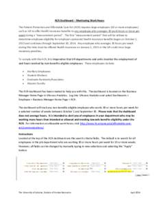 ACA Dashboard – Monitoring Work Hours The Patient Protection and Affordable Care Act (ACA) requires large employers (50 or more employees) such as UA to offer health insurance benefits to any employee who averages 30 w