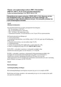 Patent- och registreringsverkets (PRV) föreskrifter (PRVFS 1997:1, P:32) med patentbestämmelser i lydelse med införda ändringar t.o.m. PRVFS 2014:1, P:96 Föreskrifterna har senast omtryckts i PRVFS 2007:2, P:63. Obs