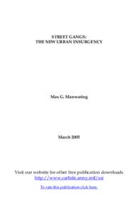 STREET GANGS: THE NEW URBAN INSURGENCY Max G. Manwaring  March 2005
