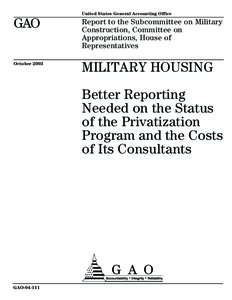 GAO[removed]Military Housing: Better Reporting Needed on the Status of the Privatization Program and the Costs of Its Consultants