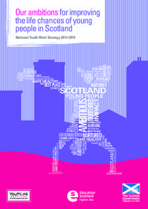 Our ambitions for improving the life chances of young people in Scotland - National Youth Work Strategy[removed]