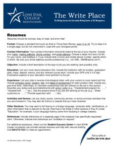 The Write Place The Writing-Across-the-Curriculum Writing Center at LSC-Montgomery Resumes Resumes should be concise, easy to read, and error-free! Format: Choose a standard font such as Arial or Times New Roman, size 11