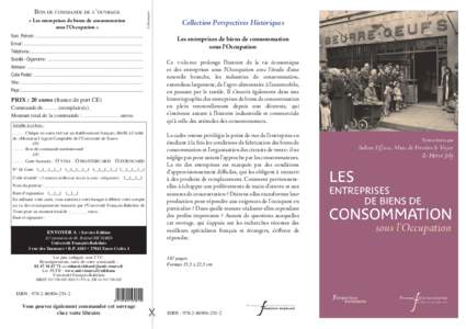 à découper  BON DE COMMANDE DE L’OUVRAGE « Les entreprises de biens de consommation sous l’Occupation » Nom, Prénom : .............................................................................................