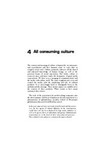 4  All consuming culture The content and meaning of culture is human life, its sustenance and reproduction and how humans relate to each other in