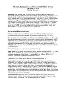 Climate, Ecosystems, & Human Health Work Group December 15, 2011 Meeting Summary Attendees: Mike Brubaker (ANTHC), Amy Holman (NOAA), Louisa Castrodale (DHSS),