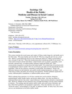 Sociology 126 Health of the Public: Medicine and Disease in Social Context Tuesday, Thursday 2:30–3:45 p.m. Spring Term 2014 Location: Room 116, William L. Harkness Hall (WLH), 100 Wall Street