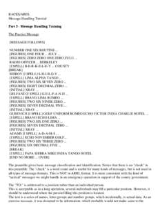RACES/ARES Message Handling Tutorial Part 3 - Message Handling Training The Practice Message [MESSAGE FOLLOWS] NUMBER ONE SIX ROUTINE ...