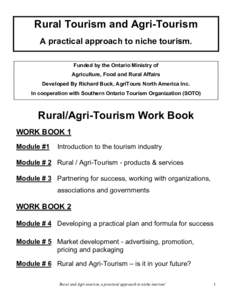 Rural Tourism and Agri-Tourism A practical approach to niche tourism. Funded by the Ontario Ministry of Agriculture, Food and Rural Affairs Developed By Richard Buck, AgriTours North America Inc. In cooperation with Sout