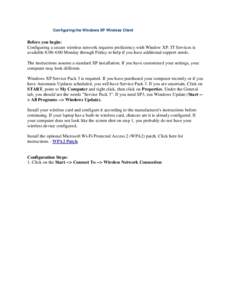 Configuring the Windows XP Wireless Client  Before you begin: Configuring a secure wireless network requires proficiency with Window XP. IT Services is available 8:00-4:00 Monday through Friday to help if you have additi