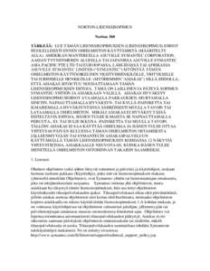 NORTON-LISENSSISOPIMUS Norton 360 TÄ RKEÄ Ä : LUE TÄ MÄ N LISENSSISOPIMUKSEN (LISENSSISOPIMUS) EHDOT HUOLELLISESTI ENNEN OHJELMISTON KÄ YTTÄ MISTÄ (MÄ Ä RITELTY ALLA). AMERIKAN MANTEREELLA ASUVILLE SYMANTEC COR