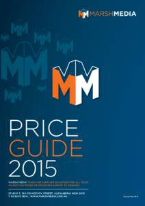 PRICE GUIDE 2015 MARSH MEDIA YOUR ONE SUPPLIER SOLUTION FOR ALL YOUR MARKETING NEEDS FROM DESIGN & PRINT TO SIGNAGE STUDIO 3, MCEVOY STREET, ALEXANDRIA NSW 2015