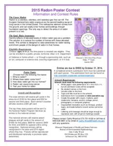 2015 Radon Poster Contest Information and Contest Rules The Cause: Radon Radon is a colorless, odorless, and tasteless gas that can kill. The Surgeon General lists radon exposure as the second leading cause of lung cance